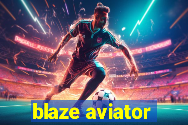 blaze aviator